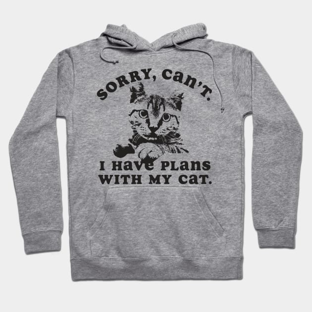 Sorry Can't I Have Plans With My Cat Hoodie by Tingsy